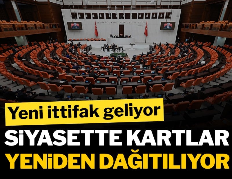 Yeni ittifak geliyor: Siyasette kartlar yeniden dağıtılıyor