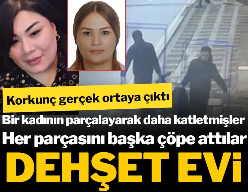 İstanbul'da dehşet evi! Korkunç gerçek ortaya çıktı: Bir kadının parçalayarak daha katletmişler