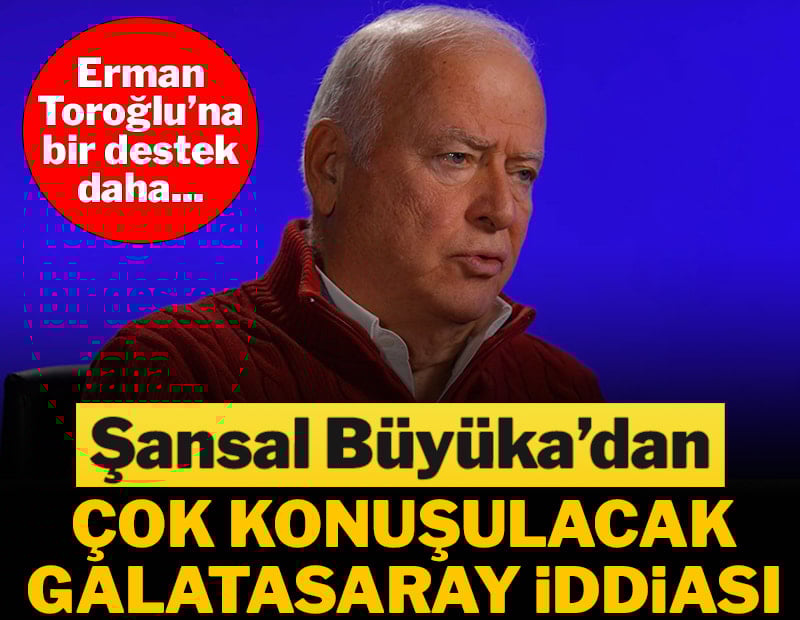 Şansal Büyüka'dan çok konuşulacak Galatasaray iddiası