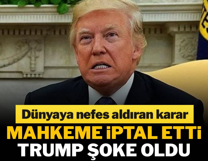 Dünyaya nefes aldıran karar: Mahkeme iptal etti, Trump şoke oldu