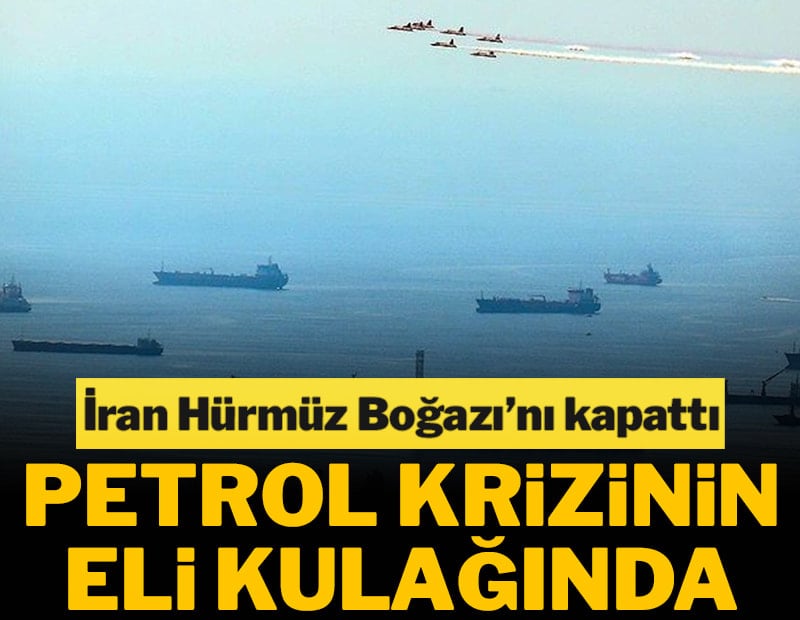 İran Hürmüz Boğazı’nı kapattı: Petrol krizinin eli kulağında