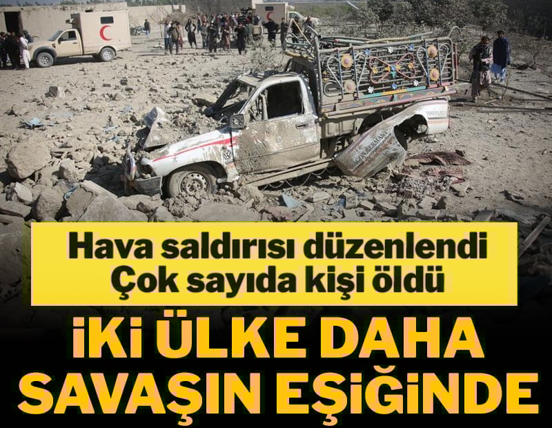 İki ülke daha savaşın eşiğinde! Hava saldırısında çok sayıda ölü var