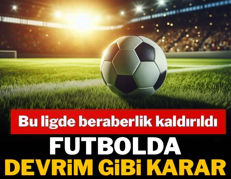 Futbolda devrim gibi karar! Bu ligde beraberlik kaldırıldı