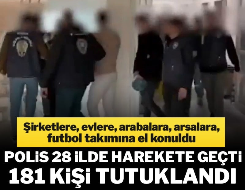 Polis 28 ilde teyakkuza geçti, 181 kişi tutuklandı