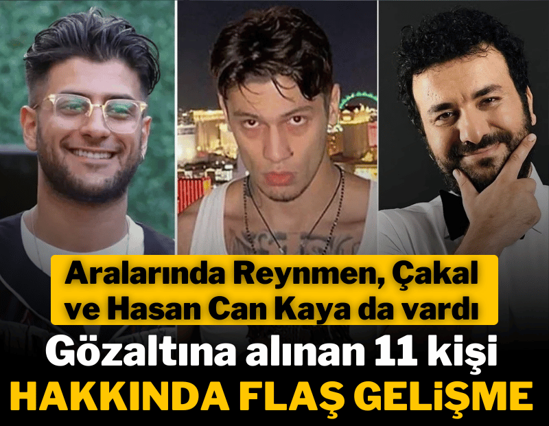Gözaltına alınmışlardı! Reynmen ve Kaya dahil 11 kişi serbest
