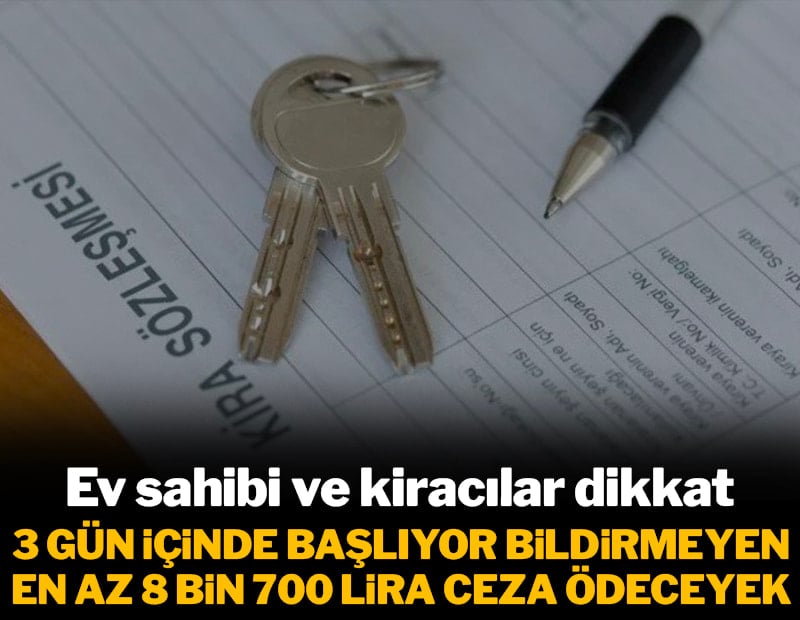 Ev sahibi ve kiracılar dikkat! Son 3 gün kaldı: Bildirmeyene 8 bin 700 TL'den başlayan ceza var