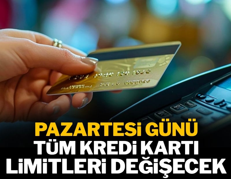 Pazartesi günü tüm kredi kartı limitleri değişecek