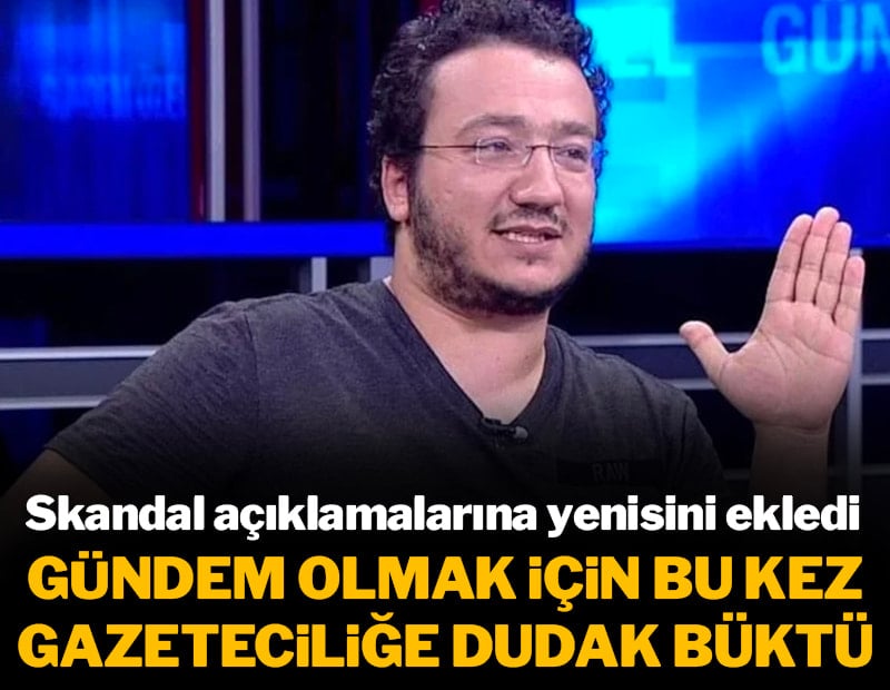 Oytun erbaş gündem olmak için gazetecileri hedef aldı