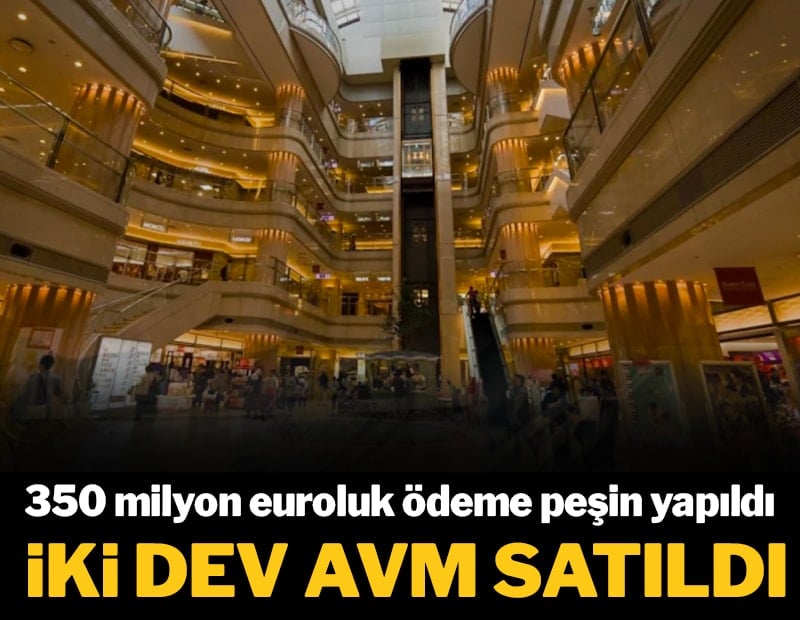 Türkiye'nin 2 dev AVM'si resmen satıldı