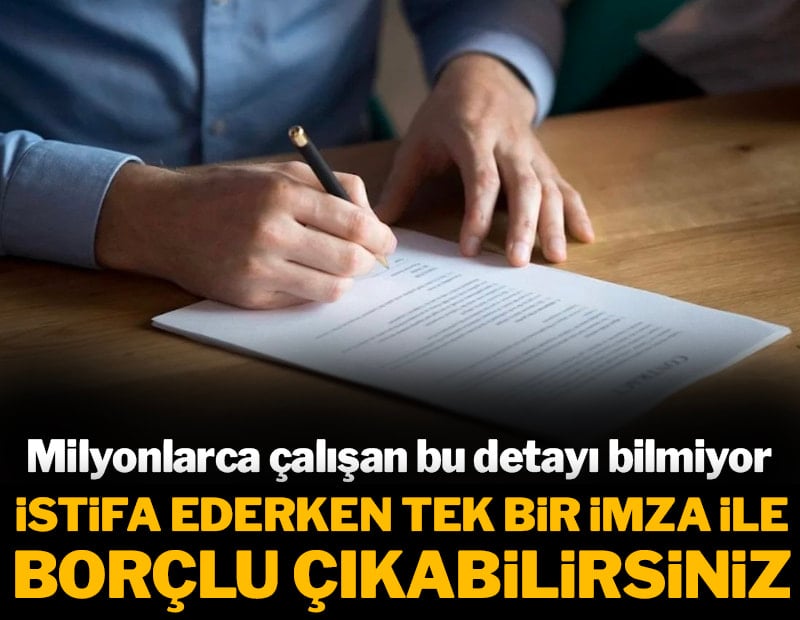 Milyonlarca çalışan bu detayı bilmiyor: İstifa ederken tek bir imza ile borçlu çıkabilirsiniz
