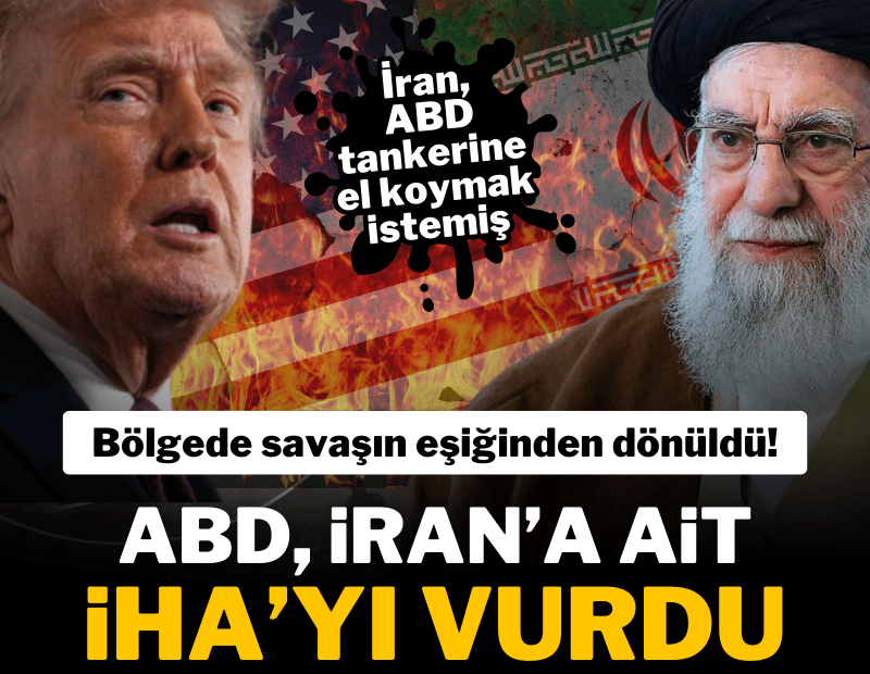 Bölgede gerilim tırmanıyor: ABD, İran İHA'sını vurdu