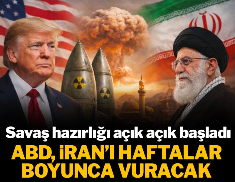 Savaş hazırlığı açık açık başladı: ABD, İran'ı haftalarca vuracak