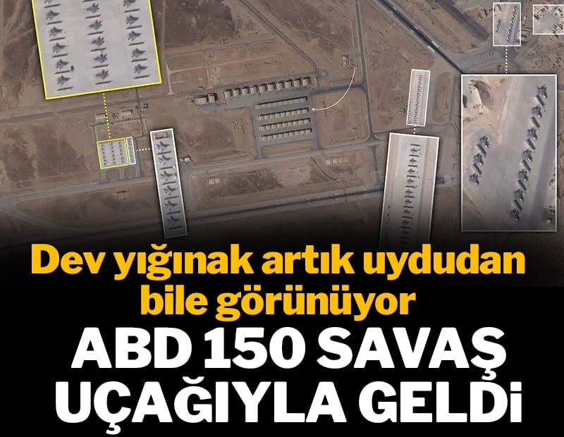 Dev yığınak uydu görüntüsünde ortaya çıktı: ABD 150 uçakla geldi