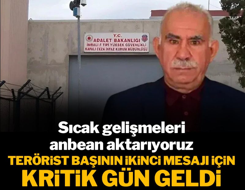 Kritik gün geldi: Terörist başı Öcalan ikinci mesajını yayınlayacak