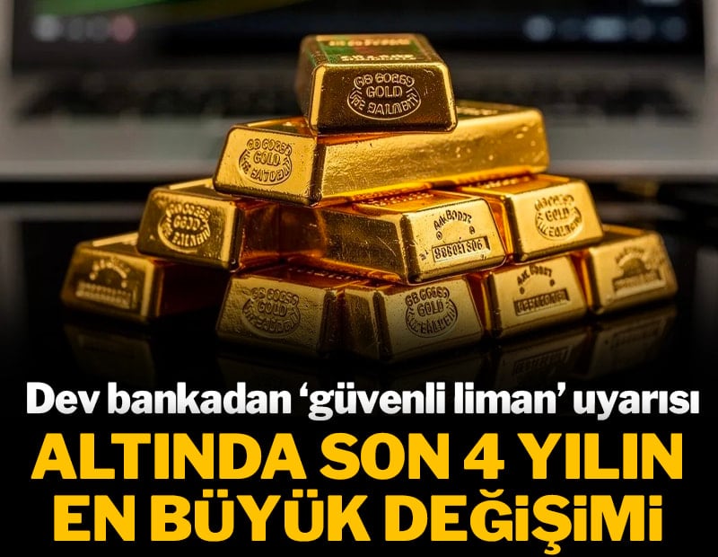 Altında son 4 yılın en büyük değişimi! Dev bankadan 'Güvenli liman' uyarısı