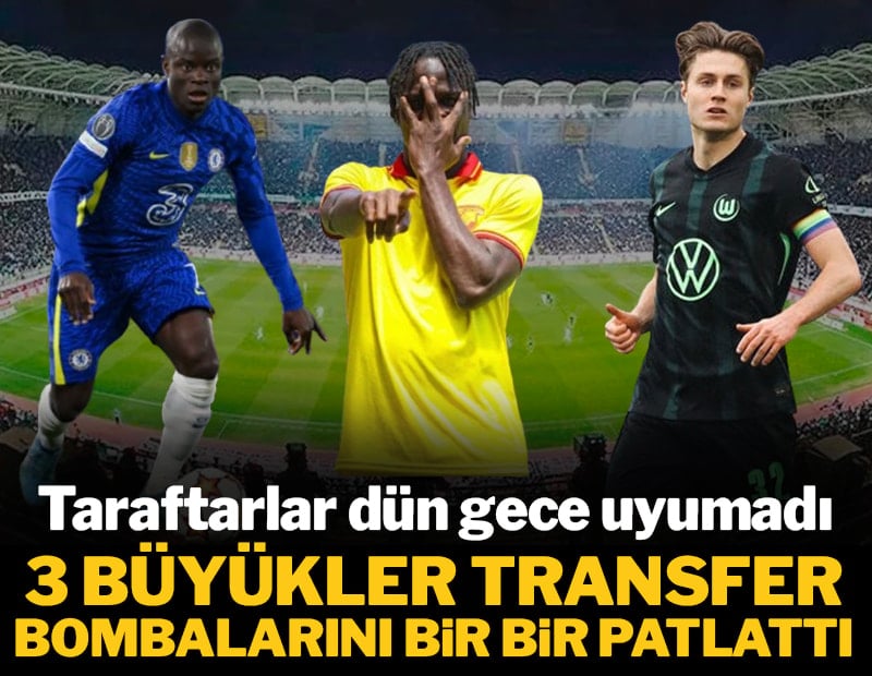 Dün gece taraftarlar uyumadı: Galatasaray, Fenerbahçe, Beşiktaş'tan transfer bombası