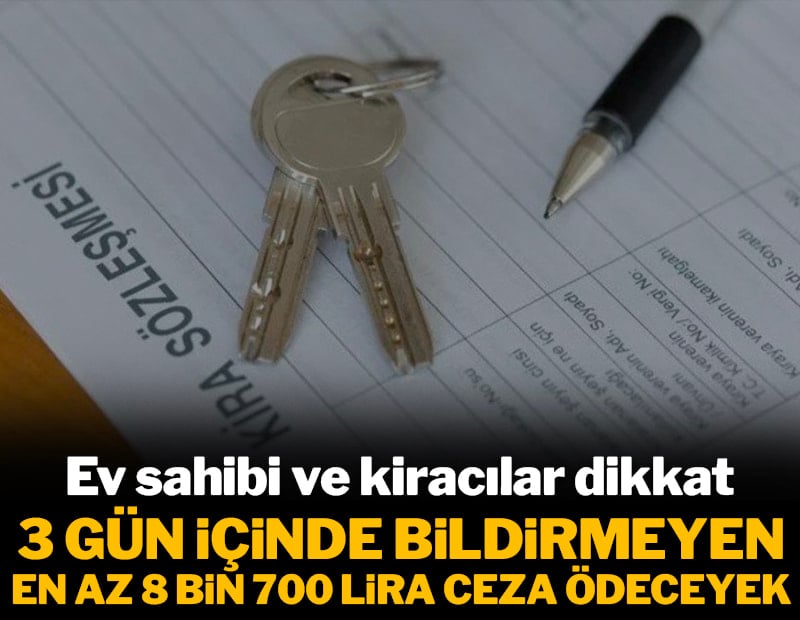 Ev sahibi ve kiracılar dikkat! Son 3 gün kaldı: Bildirmeyene 8 bin 700 TL'den başlayan ceza var