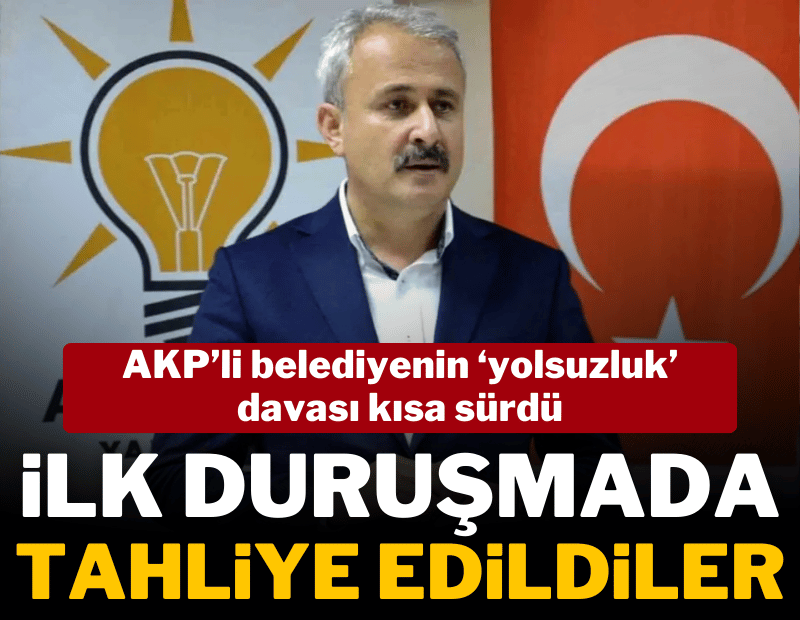 AKP'li başkanın da yargılandığı 'yolsuzluk' davasında tutuklu kalmadı; tüm sanıklara tahliye