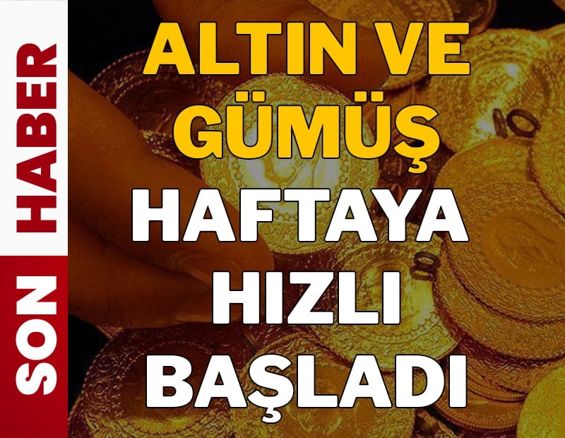 Altın ve gümüş haftaya hızlı başladı