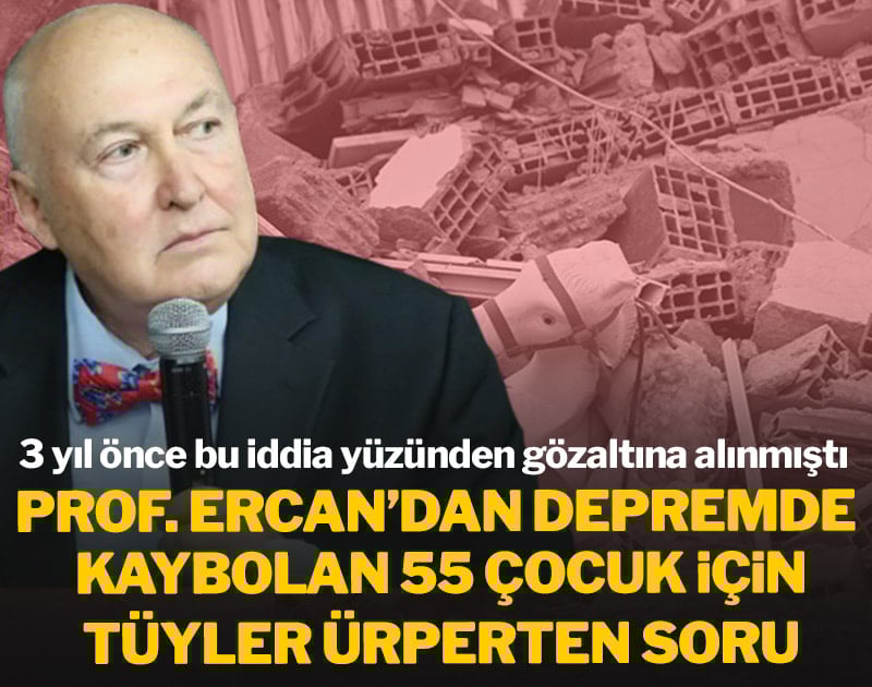 Ahmet Ercan'dan depremde kaybolan 55 çocuk için tüyler ürperten soru