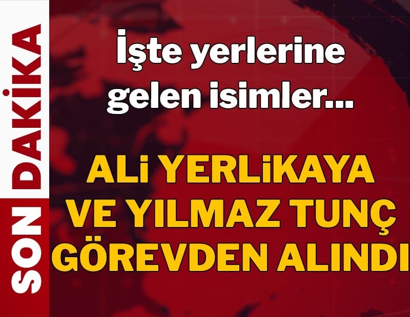 İçişleri Bakanı Ali Yerlikaya ve Adalet Bakanı Yılmaz Tunç görevden alındı! İşte yerine gelen isimler