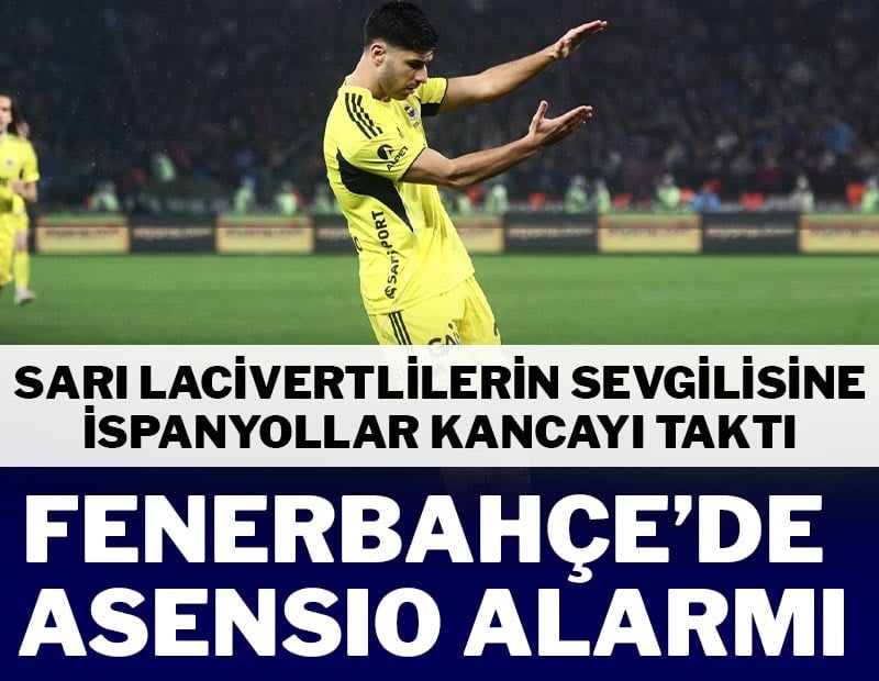 Fenerbahçe'de Asensio alarmı! İspanyollar kancayı taktı