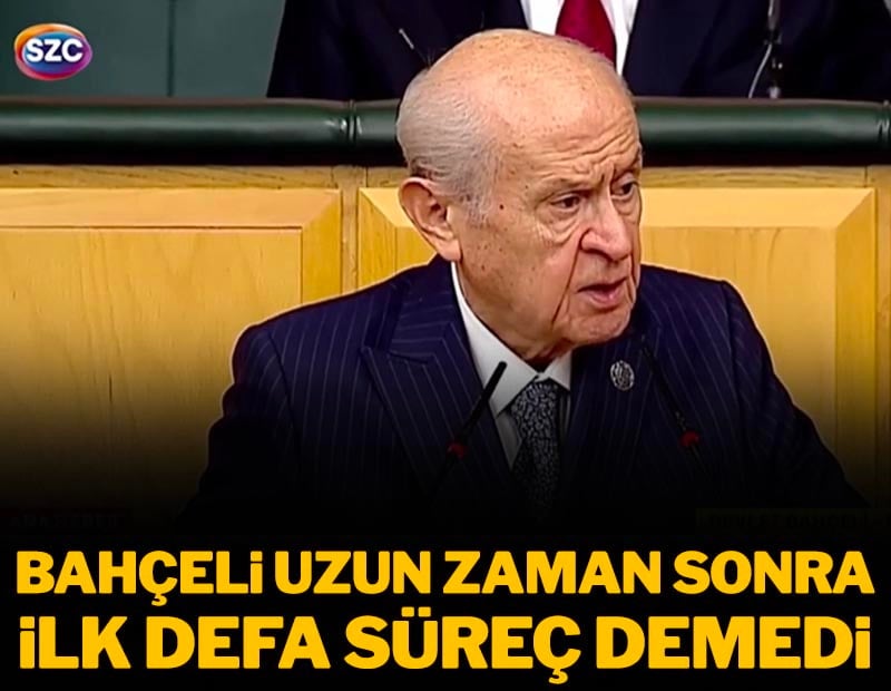 Devlet Bahçeli uzun zaman sonra ilk defa süreç demedi