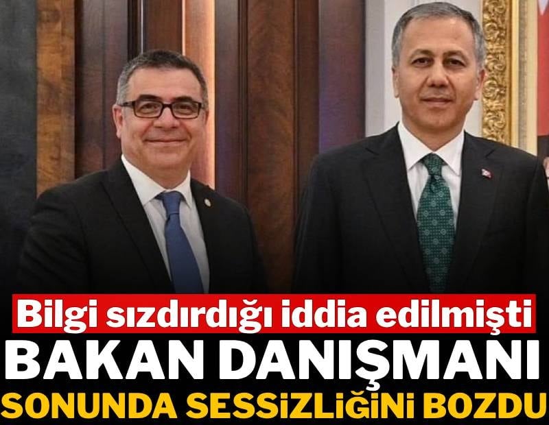 İçişleri Bakanlığı'ndan bilgi sızdırdığı iddia edilen danışman sonunda sessizliğini bozdu