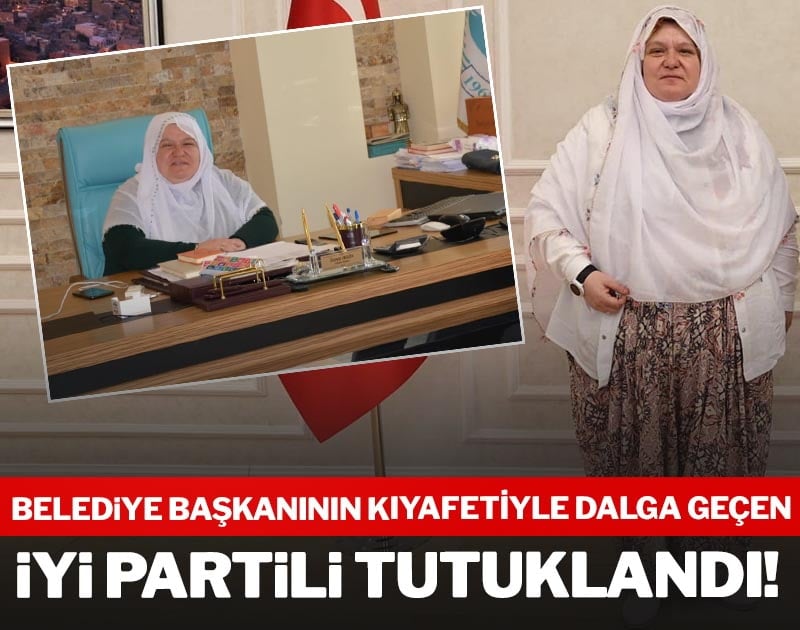 Başkanın kıyafetiyle dalga geçen İYİ Partili tutuklandı