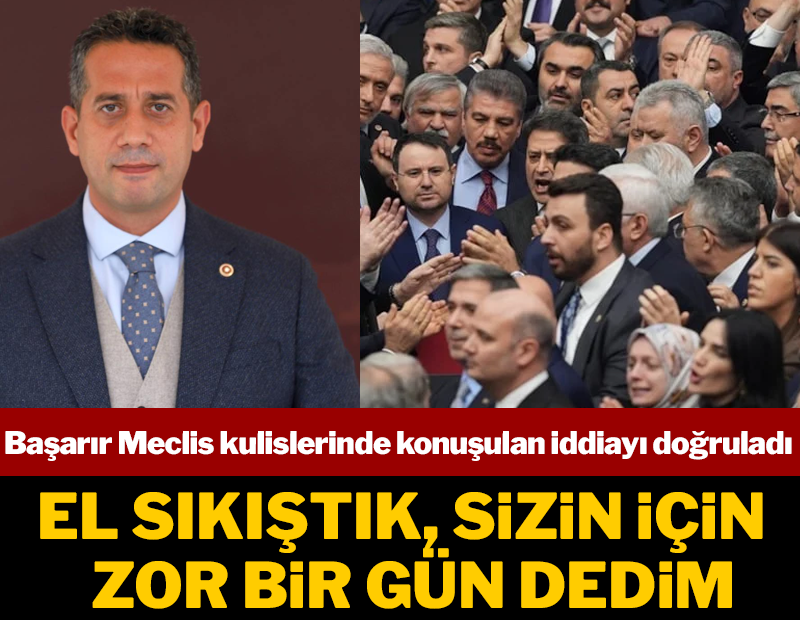 Meclis kulislerinde konuşulan iddiayı Başarır doğruladı: Biz düşman değiliz, herkes oradaydı, el sıkıştık