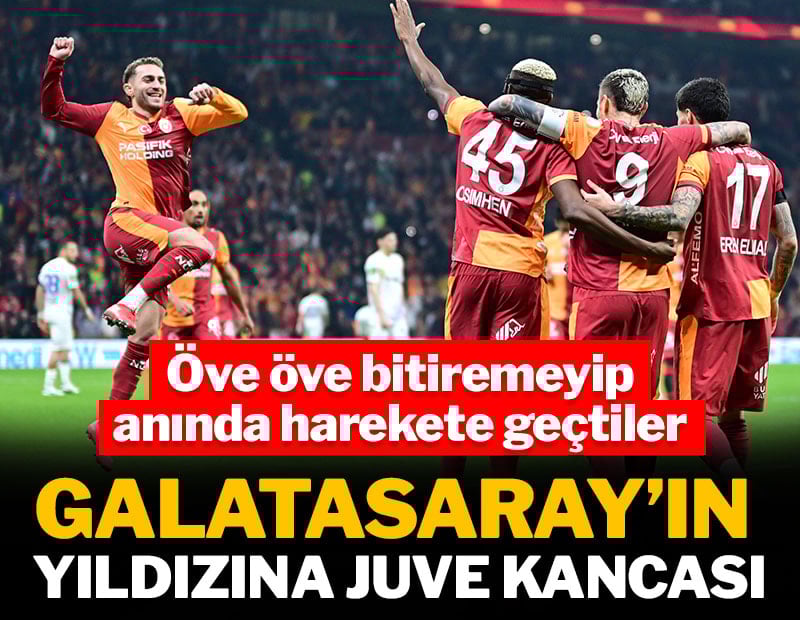 Galatasaray'ın yıldızına Juventus kancası: Öve öve bitiremeyip harekete geçtiler