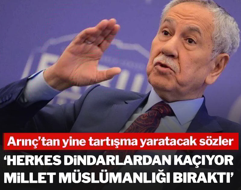 Bülent Arınç: Herkes dindarlardan kaçıyor, millet müslümanlığı bıraktı