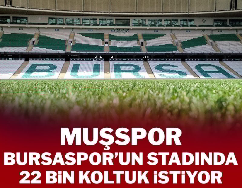 Muşspor, Bursaspor'un stadında 22 bin koltuk istiyor