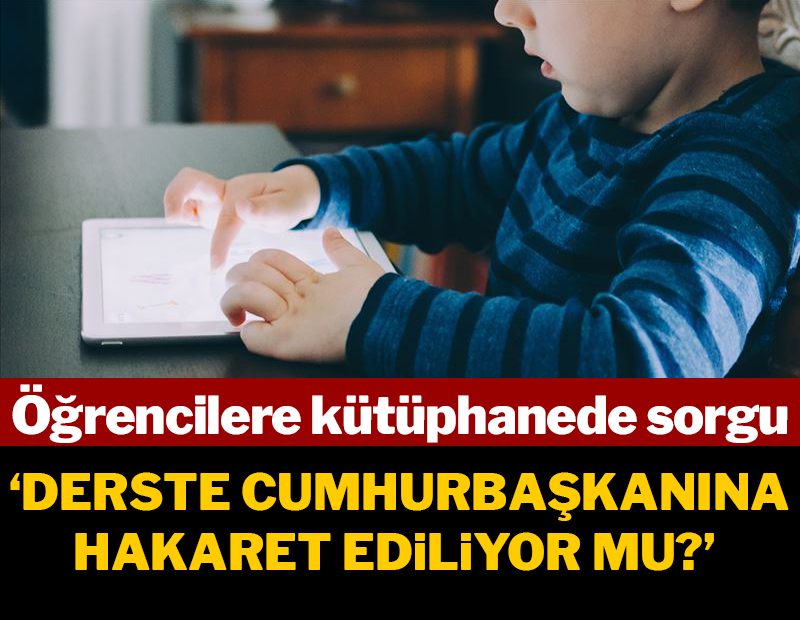 Müfettişlerden 9 yaşındaki çocuklara "Cumhurbaşkanına hakaret ediliyor mu?” sorusu
