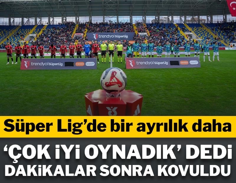 'Çok iyi oynadık' dedi dakikalar sonra kovuldu