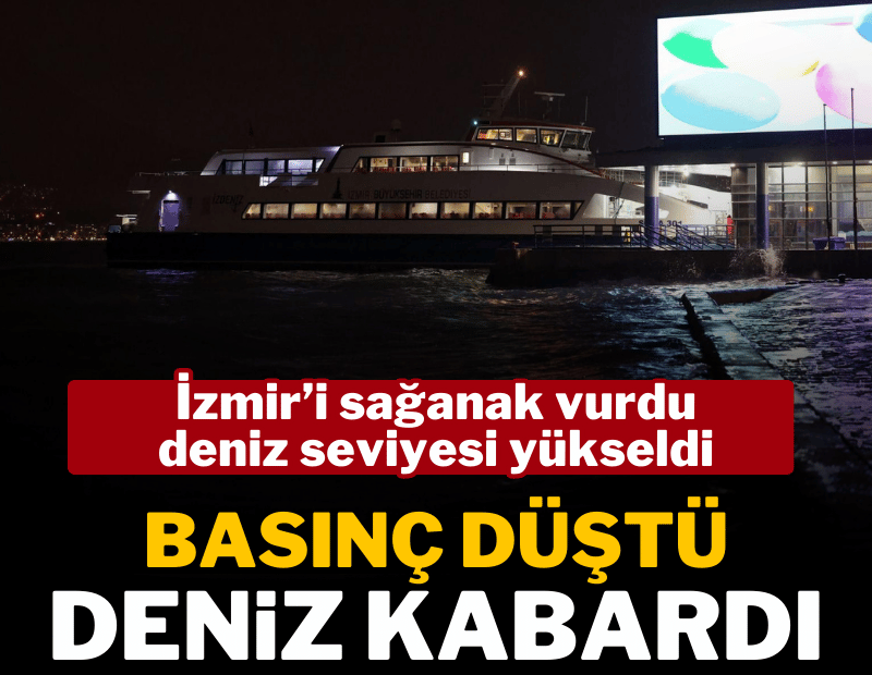 İzmir'i sağanak yağış vurdu; basınç düştü, deniz kabardı