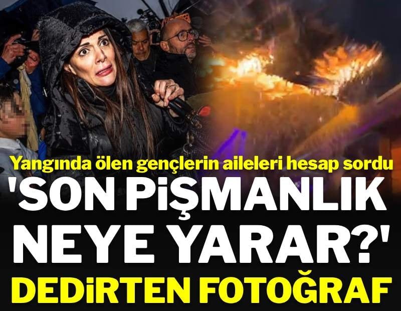 Yılbaşı gecesi can veren 40 kişinin aileleri hesap sordu: "Son pişmanlık neye yarar" dedirten fotoğraf