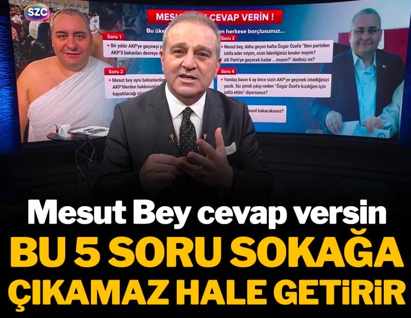 Bu 5 soru sokağa çıkamaz hale getirir! 'Mesut Bey cevap versin'