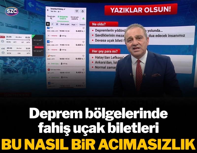Deprem bölgelerine fahiş uçak biletleri! Bu nasıl bir acımasızlık