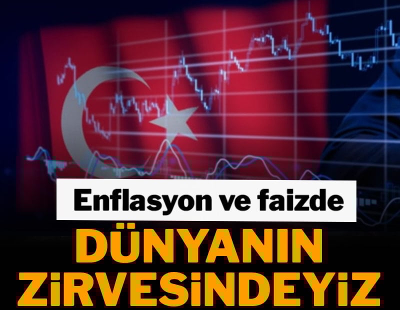 Enflasyon ve faizde dünyanın zirvesindeyiz