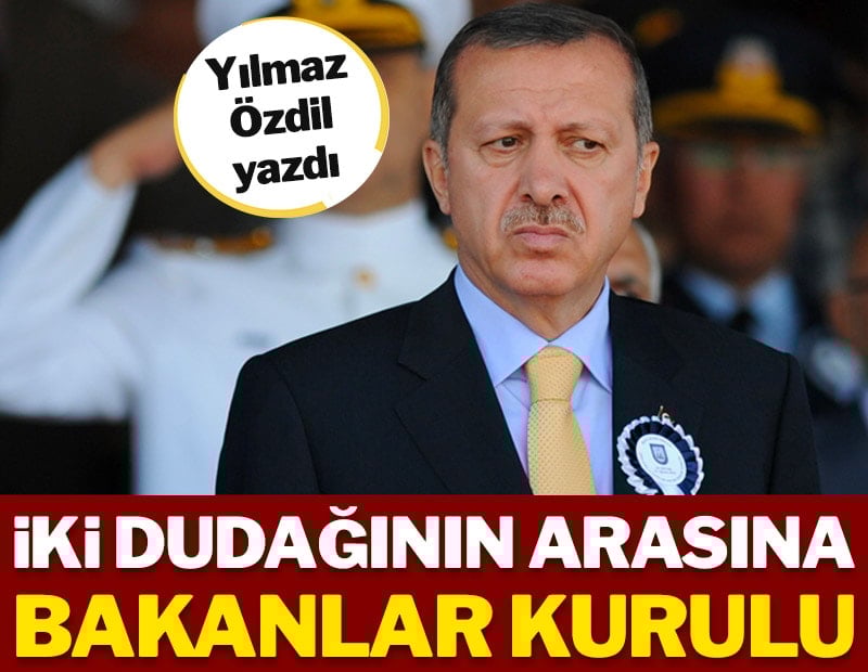 İki dudağının arasına bakanlar kurulu