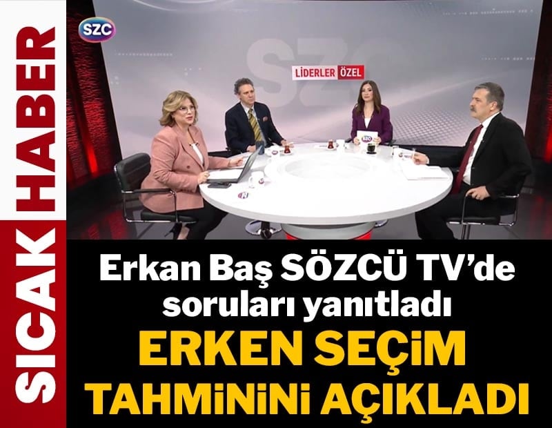 TİP Genel Başkanı Erkan Baş SÖZCÜ TV'de 'Liderler Özel' programında soruları yanıtlıyor