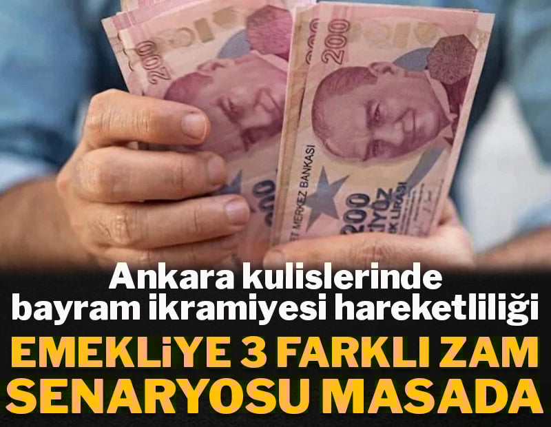 Ankara kulislerinde bayram ikramiyesi hareketliliği! Emekli için 3 farklı zam senaryosu masada