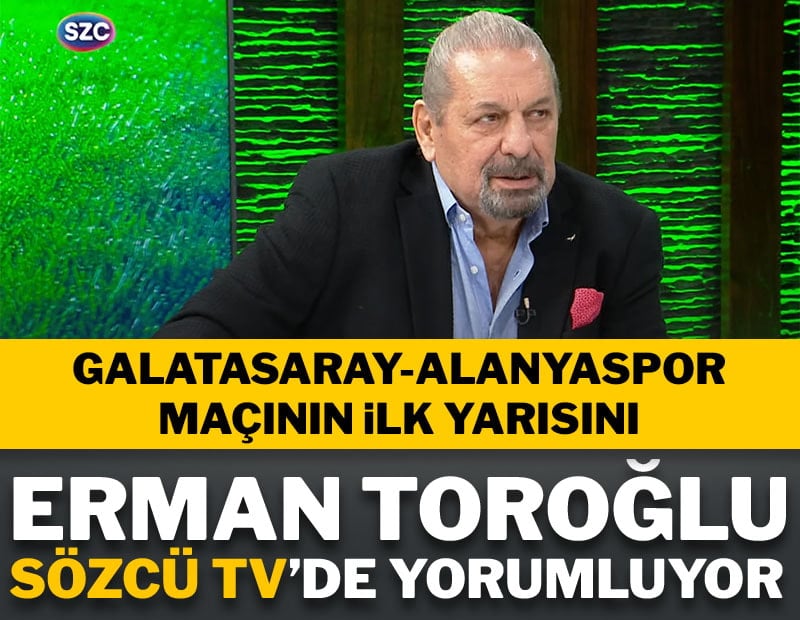 Erman Toroğlu Galatasaray-Alanyaspor maçının ilk yarısını SÖZCÜ TV'de yorumluyor