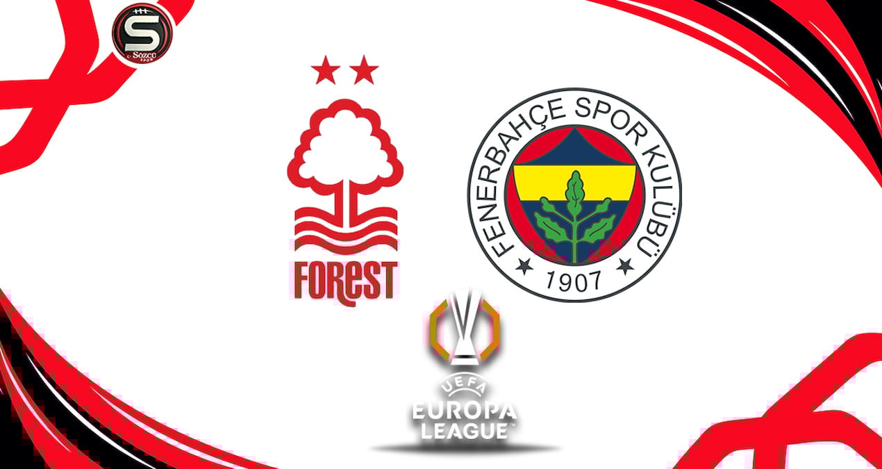 Canlı | Nottingham Forest - Fenerbahçe maçı canlı yayını (UEFA Avrupa Ligi)