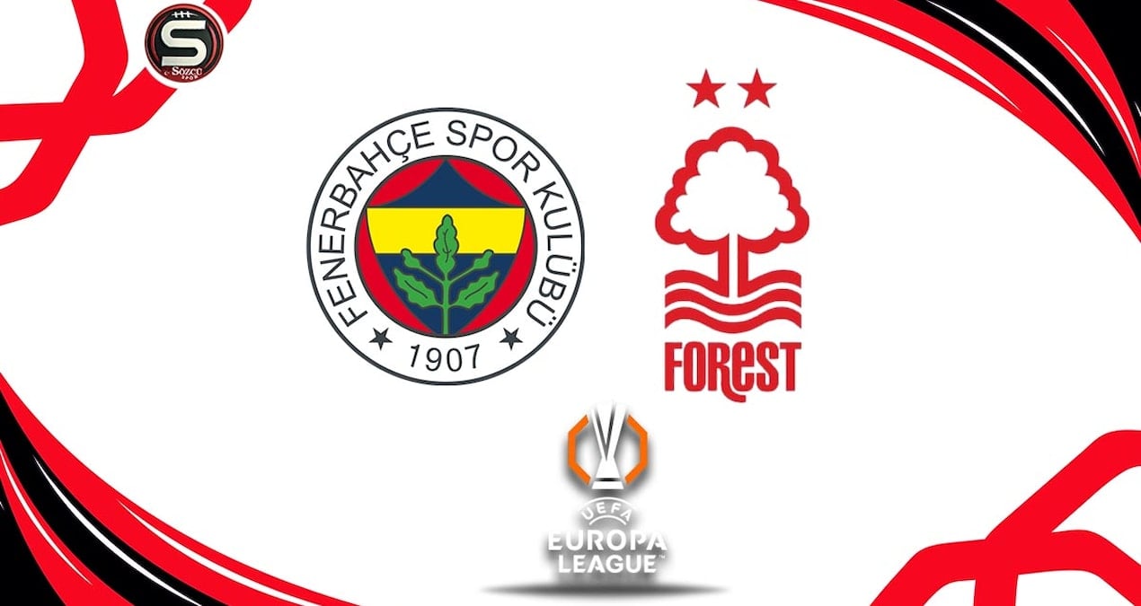 Canlı | Fenerbahçe - Nottingham Forest maçı canlı yayını (UEFA Avrupa Ligi)