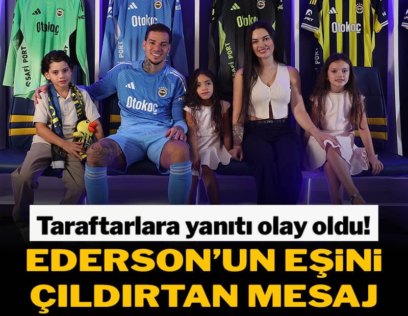 Fenerbahçeli Ederson'un eşini küplere bindiren mesaj! Yanıtı olay oldu
