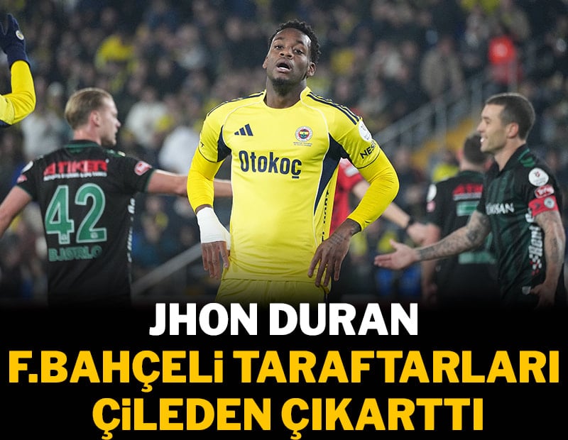 Jhon Duran, Fenerbahçeli taraftarları çileden çıkarttı