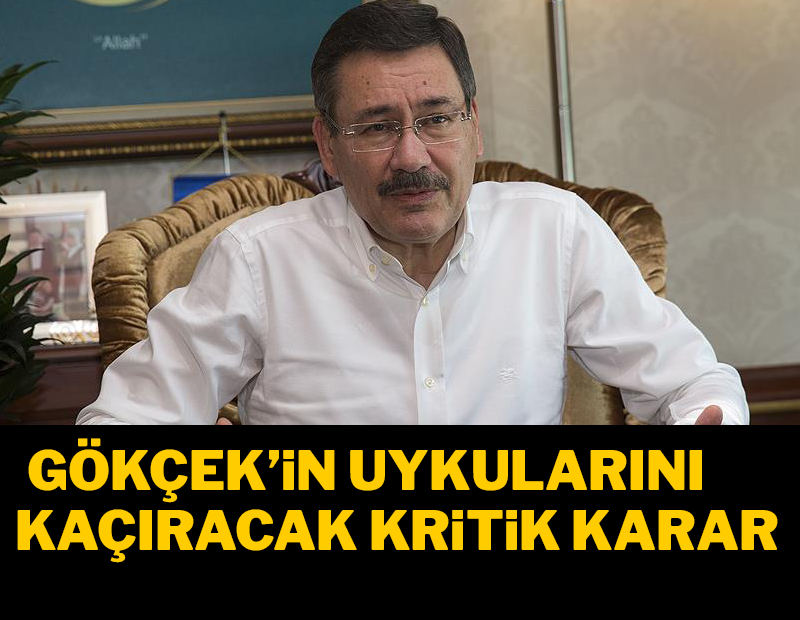 Melih Gökçek'in uykularını kaçıracak kritik karar!