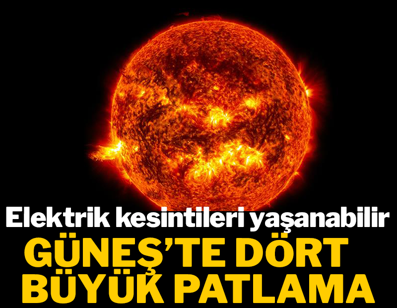 Güneş’te art arda dört büyük patlama! Elektrik kesintileri olabilir